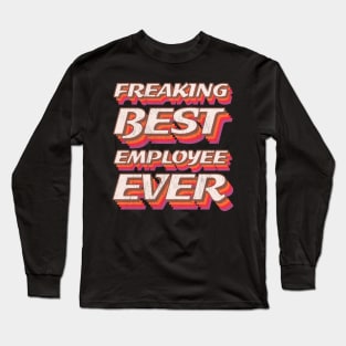 Freaking best employee ever Long Sleeve T-Shirt